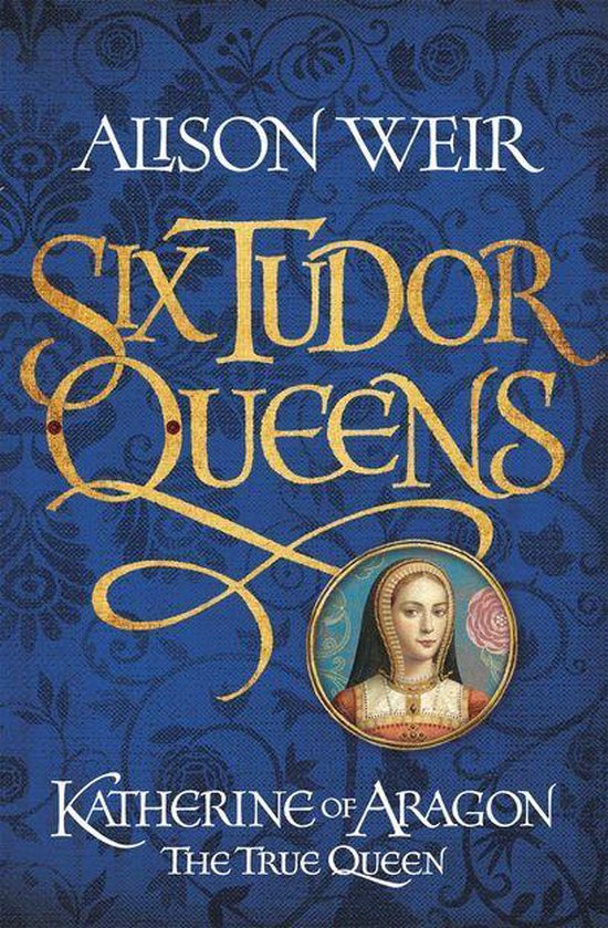 Six Tudor Queens: Katherine of Aragon